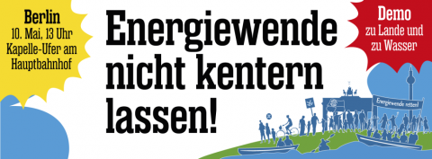 Energiewende nicht kentern lassen! – Energiewende-Demo am 10. Mai in Berlin