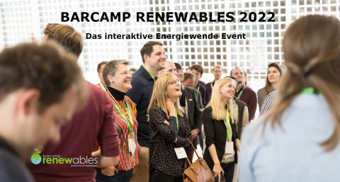 Barcamp Renewables 2022: „Erneuerbare machen unabhängig“